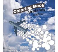Coloring Book, Airplanes: Aircraft, 100 Pages of fun. Find 67