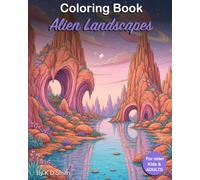 Coloring Book - Alien Landscapes: For older Kids & Adults │ to creatively distract and relax the mind │ With the theme of Alien Landscapes │ a Gift ... Books for Adults and older Children)
