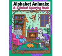 COLORING BOOK ALPHABET ANIMALS:A-Z SAFARI: A to Z Animal Coloring Book for Kids Ages 3-8 - Fun Safari Alphabet Learning Pages for Preschool and Kindergarten