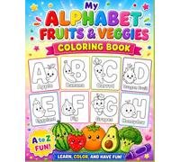 COLORING BOOK: ALPHABET FRUITS & VEGGIES: From A to Z