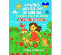 Coloring Book: Amazing Adventures of Adelina: A Summer in Mukhavka, Ukraine (Adelina’s Amazing Adventures)
