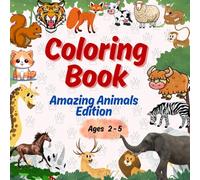 Coloring book: Amazing Animals Edition | 30+ Animals pages to color for kids including lion, cat, dog and many more | kids coloring book for 2 - 5 years