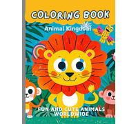 Coloring Book Animal Kingdom - Fun and Cute Animals Worldwide: 50 Adorable Animal Designs to Color and Relax - Perfect for Kids and Beginners