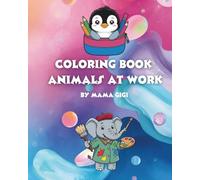 Coloring Book Animals at Work: Coloring Book for Adults and Kids, Bold and Easy, Simple and Big Designs for Relaxation