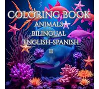 Coloring Book Animals Bilingual English - Spanish II: Libro de Colorear Animales Bilingüe Inglés - Español II (KIDS COLORING BOOOKS)