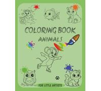 Coloring Book Animals - For Little Artists - Large Print: Fun And Simple Animal Drawings To Color For Kids - Dogs, Cats, Dinosaurs, Birds, Horses, Lions And More
