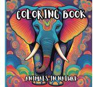 Coloring Book: Animals In Nature: Take a trip to the wild side with this animal adult coloring book!
