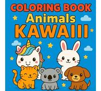Coloring Book Animals Kawaiii: 20 Cute Kawaii Animal Pages for Toddlers and Preschoolers - Fun, Easy, and Creative!
