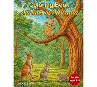 Coloring Book - Animals of Australia: For Kids aged 5 - 8 │ With the theme of Australian Animals; including Koala Bears, Kangaroos, Crocodiles, & more │ a Gift for Vocations, Holidays and Chill time.
