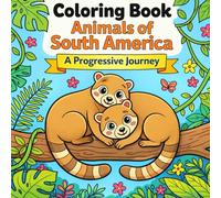 Coloring Book Animals of South America A Progressive Journey