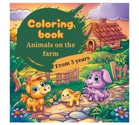 Coloring book animals on the farm: 45 cute illustrations for young children aged 3 and up (Animal coloring books)