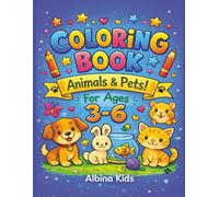 Coloring Book: Animals & Pets for Ages 3-6 (Albina Kids Coloring Books)