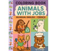 Coloring Book - Animals with Jobs - Bilingual English French: Livre de coloriage - Animaux et métiers - Anglais-Français
