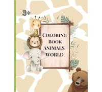 Coloring Book Animals World: Coloring Book For Kids - Perfect Gift to Children for Painting, Drawing and Coloring The World of Animals For 3+ Year Old