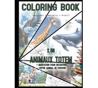 Coloring book - Animaux Totem: + méditation pour découvrir vote animal de pouvoir