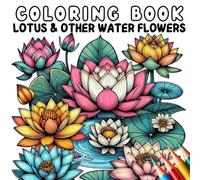 Coloring Book - Anti Stress - Lotus and Other Water Flowers