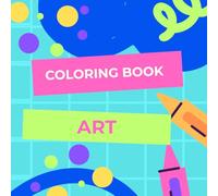Coloring book art: Improves Motor Skills | Boosts Creativity | Enhances Focus and Patience | Reduces Stress and Anxiety | Promotes Self-Expression | Educational Value | 8.5*8.5in | 116 page |