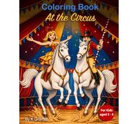 Coloring Book - At the Circus: For Kids aged 5 - 8 │ With the theme of a Circus; including Elephants, Monkeys, Clowns, Human Cannonballs, Trapeze ... and Chill time. (Coloring Books for Children)