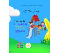 Coloring Book - At The Park - Learn Basic Spanish While Coloring! Libro Para Colorear: Coloring Book - Made In The USA - High Quality Premium Paper - ... Premium High Quality Paper - Made In USA)