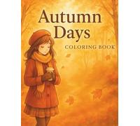 Coloring Book - Autumn Days: 25 Original Illustrations | 50 Total Pages | Cozy Autumn Scenes for All Ages