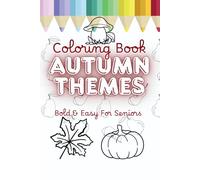 Coloring Book Autumn Themes Bold & Easy for Seniors: Embrace the Magic of Fall with Large Print Designs and Heartwarming Humor!