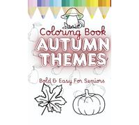 Coloring Book Autumn Themes Bold & Easy for Seniors Hardcover Edition: Embrace the Magic of Fall with Large Print Designs and Heartwarming Humor!