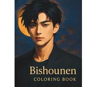 Coloring Book - Bishounen Dreams: 25 Handsome Anime Guys: Cool and Stylish Anime-Inspired Male Characters for Teens and Adults