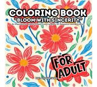Coloring Book "Bloom With Sincerity": An Inspirational Islamic Flower Coloring Book for Relaxation and Motivation, 50 pages ready for coloring, ... hadith references for meaningful reflection