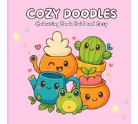 Coloring book bold and easy: Cozy Doodles : Creative Book for adults and teens featuring super cute animal characters and doodles. Easy and simple design for relaxation
