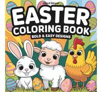 Coloring Book Bold and Easy Designs: for Kids Ages 2-5: 51 Simple Designs with Bunnies, Eggs, Chicks and more in different patterns and shapes