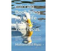 coloring Book bring joy to life Achieve Your focus.: Coloring is a wonderful way to blend creativity with relaxation. Whether you are using vibrant ... filling in a drawing can be incredibly rewar
