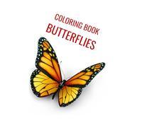 COLORING BOOK BUTTERFLIES: A Beautiful Butterfly Coloring Book for Relaxation and Stress Relief