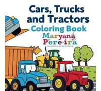 Coloring Book: Cars, Trucks, and Tractors for Kids and Car Lovers: A Coloring Book for Young Car Enthusiasts