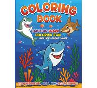 Coloring Book: Cartoon Shark Coloring Fun Includes Great White, Hammerhead, Bull, and Sawsharks