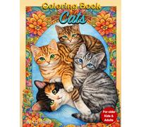 Coloring Book - Cats: For older Kids and Adults │ to creatively distract the mind + offer relaxational benefits │ With the theme of Cats & Kittens │ a ... Books for Adults and older Children)