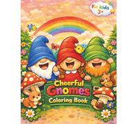 Coloring Book Cheerful Gnomes For kids 3+: easy coloring book for toddlers age 3-6; cute gnomes coloring book for children; coloring book for emotional development