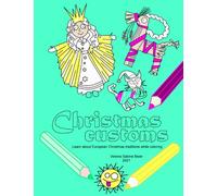 Coloring book Christmas customs: Learn about European Christmas traditions while coloring, for kids ages 3-9 (informative, interesting, fun coloring books for kids)