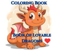 Coloring Book: Coloring Book | Ages 4-10 | Featuring 19 Different Non-Scary Dragons for Crayons or Markers