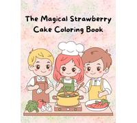Coloring book: Coloring Book The Magical Strawberry Cake