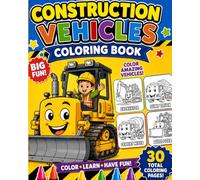 COLORING BOOK - CONSTRUCTION VEHICLES: Big Trucks, Powerful Machines & Fun Coloring Adventures for Kids! Ages 3-10