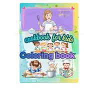 Coloring Book Cookbook for Kids Ages 4-8: Color Delicious Meals and Learn Their Ingredients My First Food Coloring Book