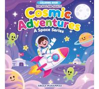 Coloring Book: Cosmic Adventures - A Space Series: A Fun and Imaginative Journey Through Space with Astronauts, Aliens, Rockets, and Planets - For Kids and All Ages
