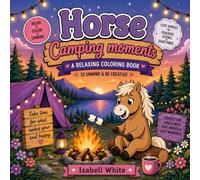 Coloring book Cozy me time Horse Camping Moments Coloring Book for Adults: Cute & Cozy Horse Camping Scenes for Relaxation and Stress Relief | 25 ... Nature Adventures & Peaceful Summer Vibes