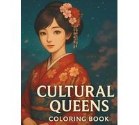 Coloring Book - Cultural Queens: 25 Beautiful Women in Traditional Fashion from Around the World
