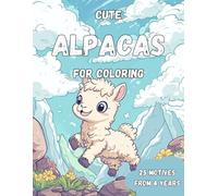Coloring Book Cute Alpacas: Fluffy, Friendly, and Full of Fun - 25 Cute Alpaca Scenes Just Waiting for Your Child’s Creative Touch! (CA Coloring Books from 4 years up)