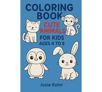 Coloring Book: Cute Animals for Kids Ages 4 to 8: Fun and Easy Animal Coloring Pages for Young Children