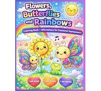 Coloring Book: Cute & Easy Flowers, Butterflies & Rainbows with Uplifting Affirmations for Kids & Adults: A fun & relaxing Kawaii coloring book filled ... mindfulness & relaxation for all ages