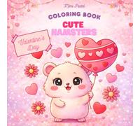 Coloring Book - Cute Hamsters: Cute and Cozy Valentine’s Day Coloring Pages with Kawaii Hamsters (Coloring Books Mimi Pastel)