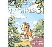 Coloring Book Cute Horses: Saddle up for a magical ride through meadows, stables, and dreamlike horse scenes - perfect for little artists with big hearts!
