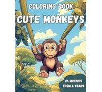 Coloring Book Cute Monkeys: "25 large coloring pictures for children aged 4 and up - Fun monkey motifs that playfully encourage creativity!" (Coloring books for children ages 4 and up)
